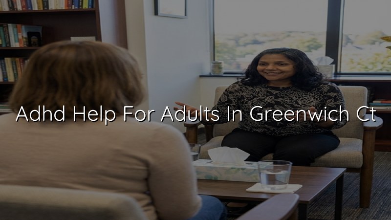 Adult ADHD support and psychiatric care for Greenwich, CT residents