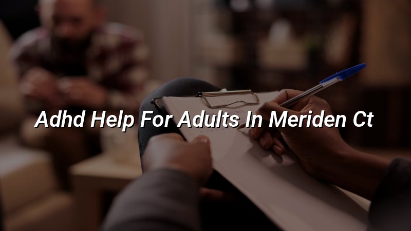 Adult ADHD care for Meriden residents through Elite Health LLC