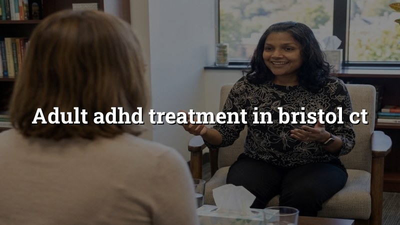 Adult ADHD treatment for adults in Bristol, CT