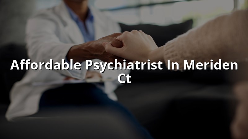 Adult psychiatric care for Meriden, CT residents