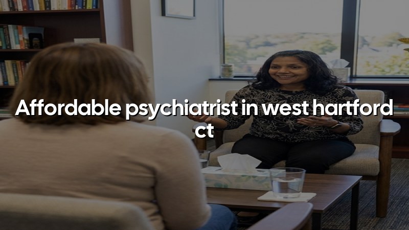 Adult psychiatric care for West Hartford, CT residents