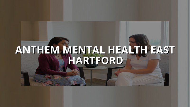 Mental health care for East Hartford CT Anthem members