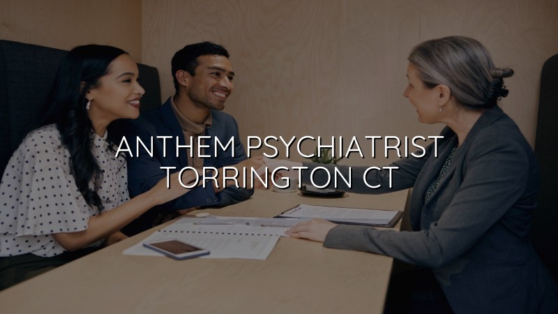 Anthem psychiatric care in Torrington CT