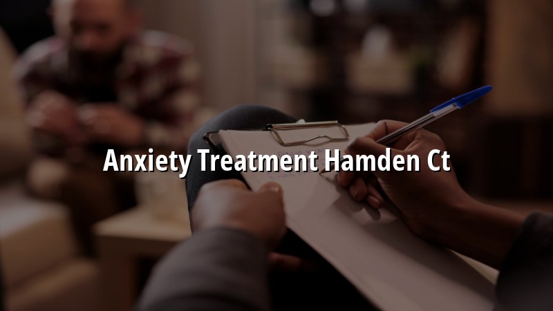 Anxiety treatment in Hamden CT