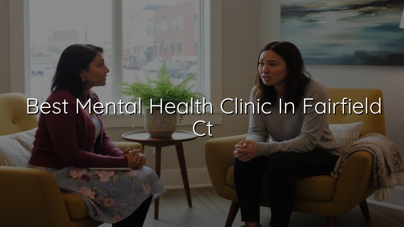 Adult psychiatric care for patients in Fairfield, CT