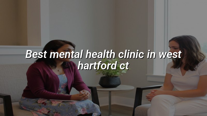 Adult psychiatric care near West Hartford, CT