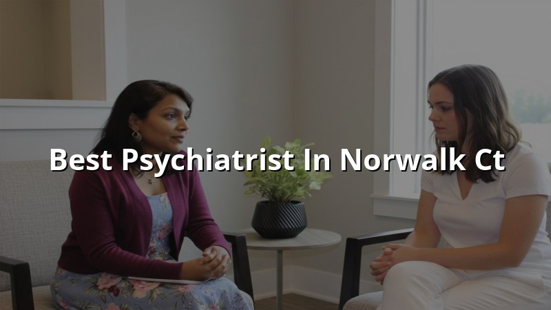 Adult psychiatric care for Norwalk, CT residents