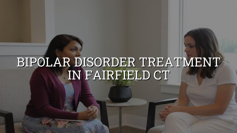 Adult bipolar disorder treatment support in Fairfield CT