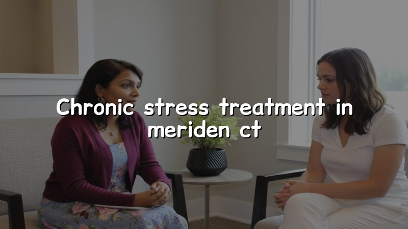 Adults seeking help for chronic stress in Meriden CT