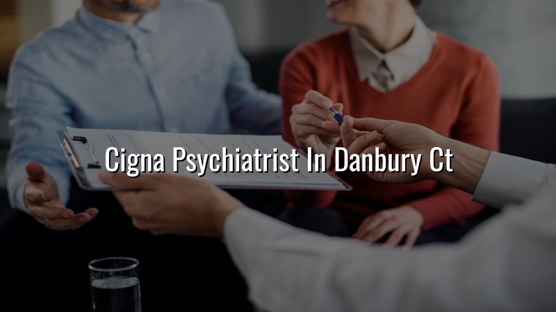 Adult psychiatric care for Danbury patients through telehealth and Rocky Hill visits