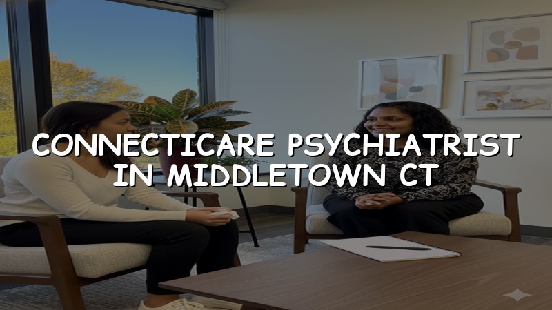 Adult psychiatric care for ConnectiCare patients in Middletown, CT