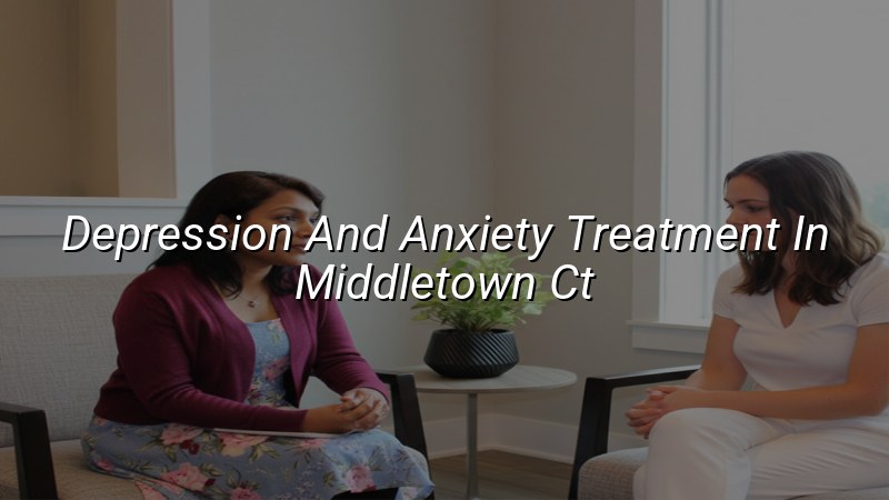 Adult mental health care for depression and anxiety near Middletown, CT