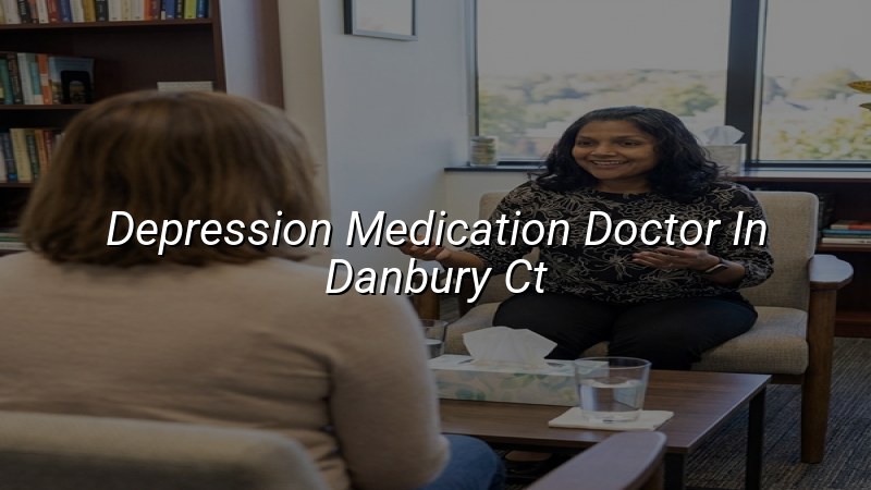 Adult psychiatric care for depression medication support in Connecticut