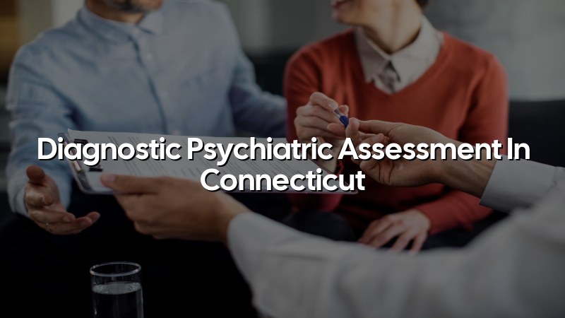 Adult psychiatric assessment visit in Connecticut