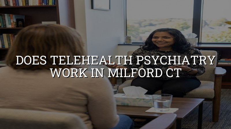 Telehealth psychiatry visit for adults in Milford, CT