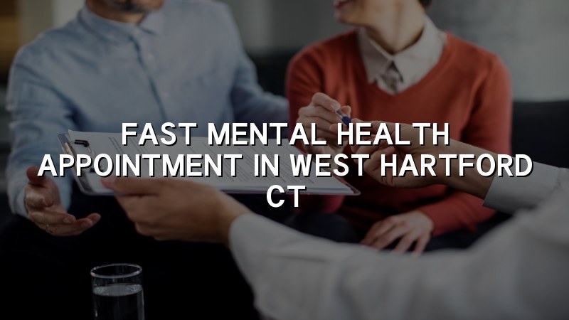 Adult psychiatric care appointments in West Hartford, CT