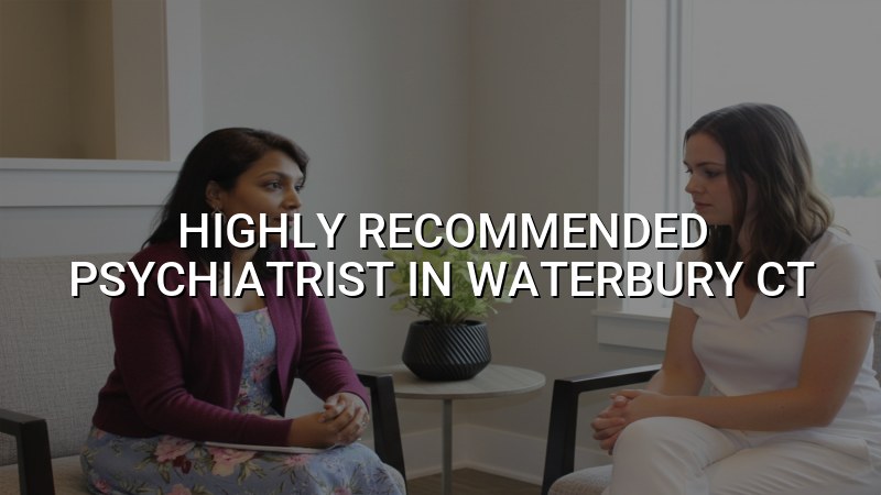 Adult psychiatric care for Waterbury, CT residents