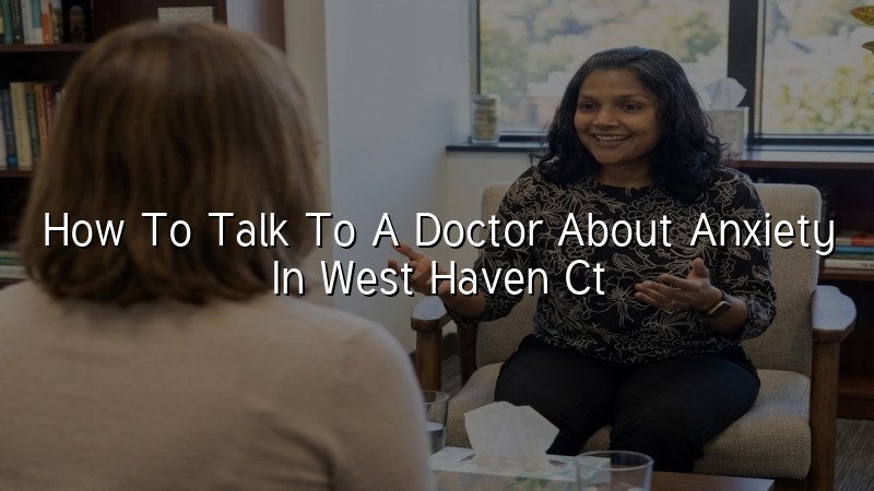 Adult anxiety conversation with a psychiatric provider in Connecticut