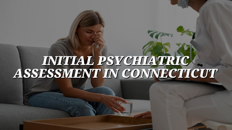Adult psychiatric assessment visit in Rocky Hill, CT