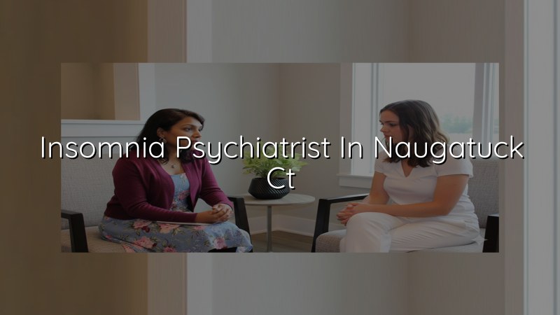 Insomnia medication management Naugatuck CT