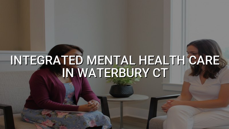 Adult psychiatric care in Waterbury, CT