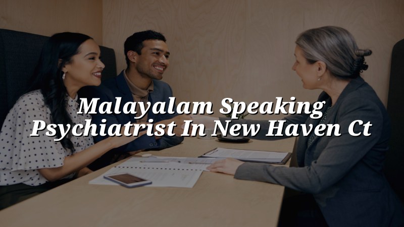 Adult psychiatric care for Malayalam-speaking patients in Connecticut
