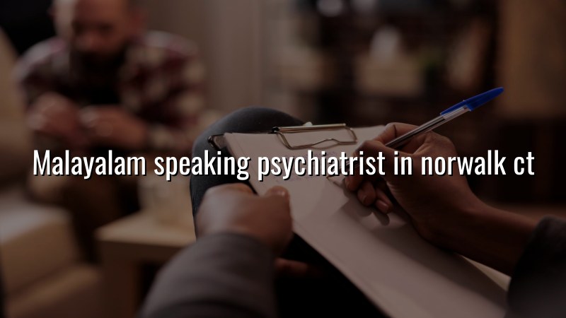 Malayalam-speaking psychiatric care for adults near Norwalk, CT