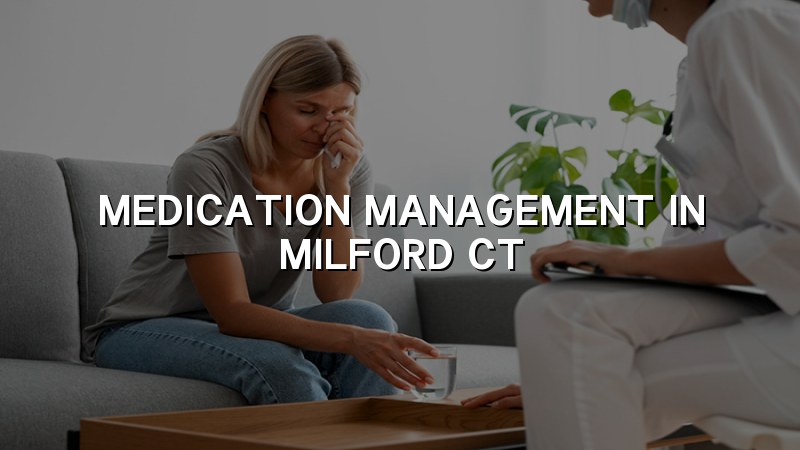 Medication Management Serving Milford, CT