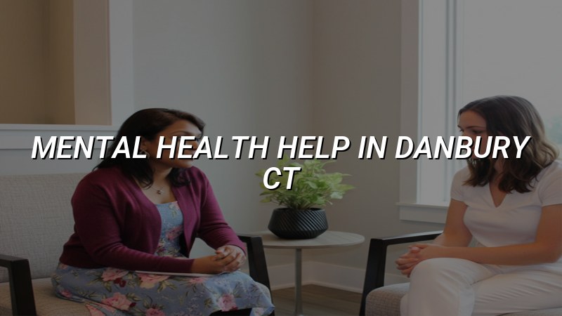 Adults seeking mental health support in Danbury, CT
