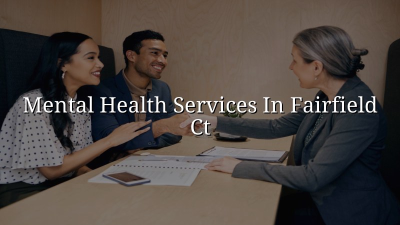 Adult mental health services for Fairfield, CT residents
