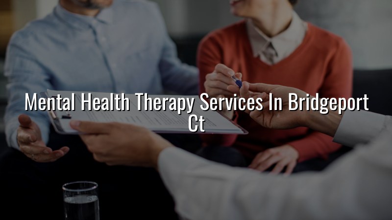 Adults seeking mental health therapy services in Bridgeport, CT