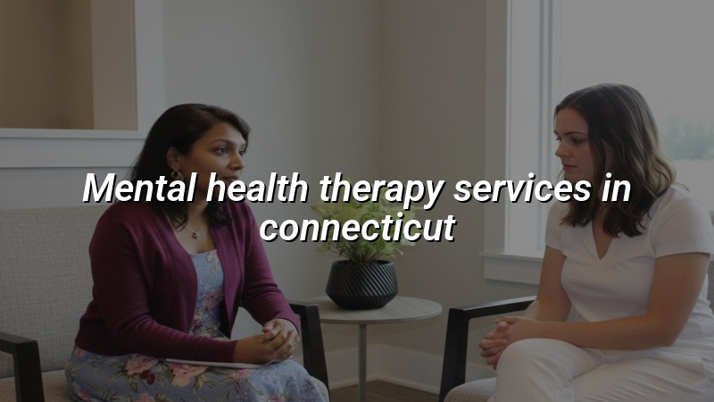 Adult mental health therapy services in Connecticut