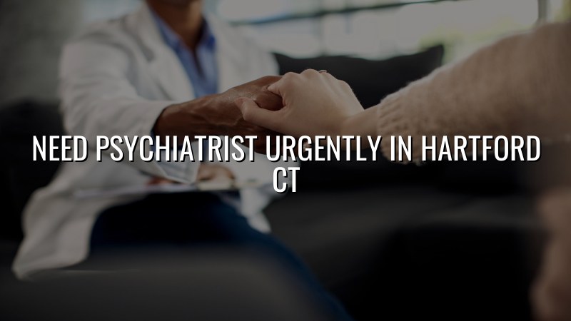 Adult psychiatric care options for Hartford, CT residents