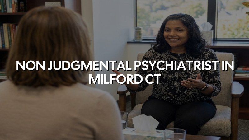 Adult psychiatric care for Milford, CT residents