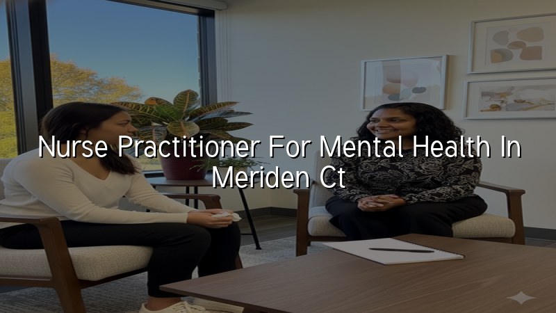 Adult mental health care with a psychiatric nurse practitioner in Meriden CT