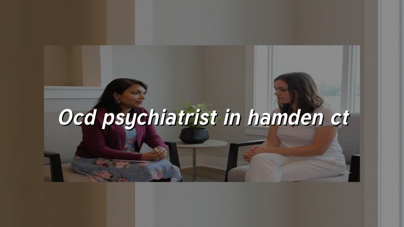 OCD psychiatrist in Hamden CT