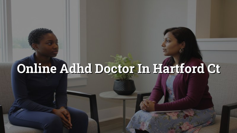 Adult ADHD telehealth visit in Hartford, CT