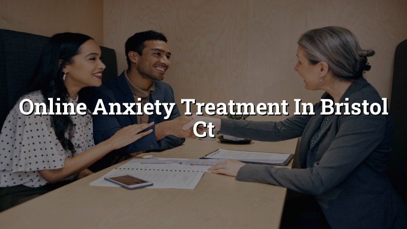 Adult telehealth anxiety care for Bristol, CT residents