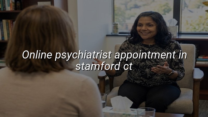 Adult psychiatry telehealth appointment for Stamford, CT residents