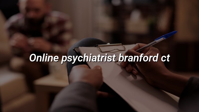 Telehealth Psychiatry Near Branford, CT