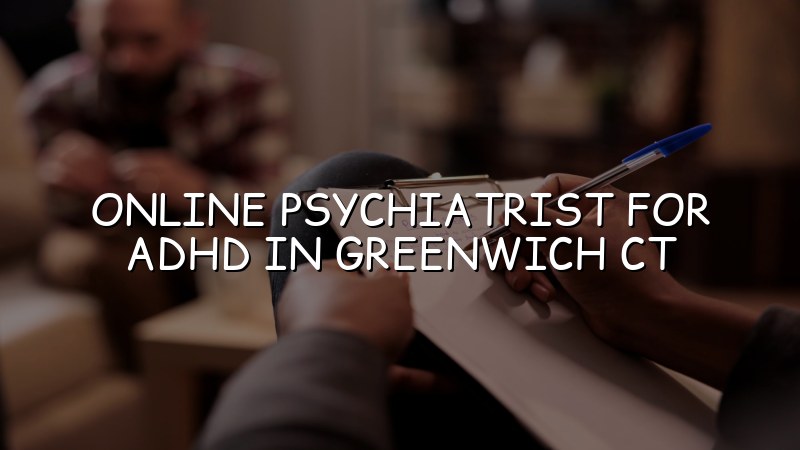 Adult ADHD telehealth psychiatry support for Greenwich, CT