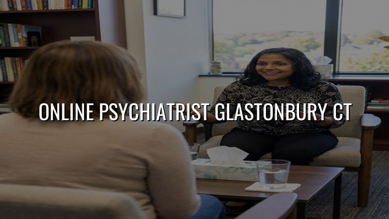 Online Psychiatrist in Glastonbury, CT