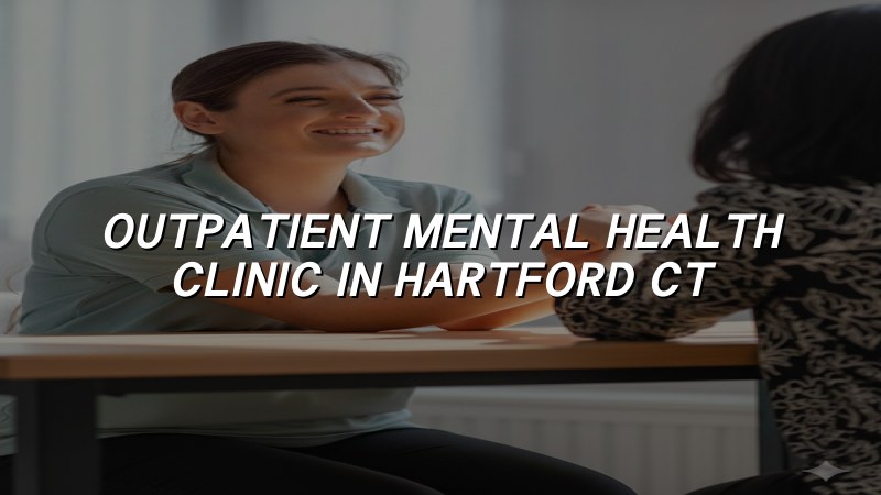 Outpatient mental health clinic serving adults in Hartford, CT