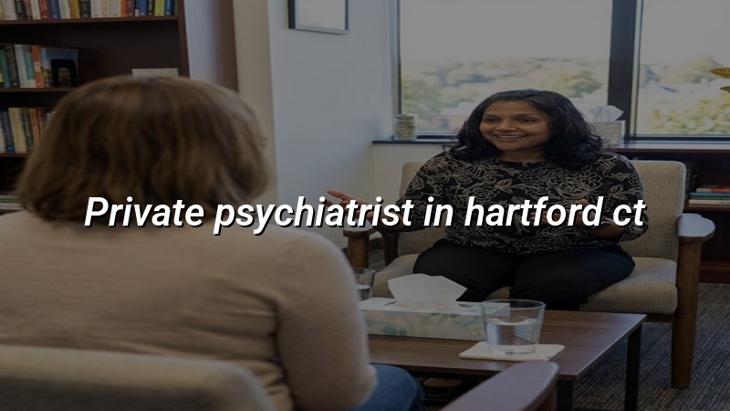 Adult psychiatric care near Hartford, CT