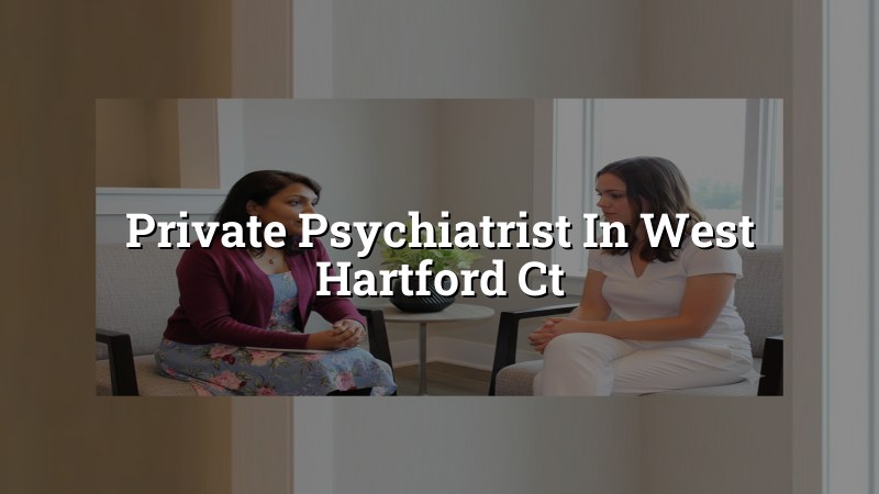 Adult psychiatric care for West Hartford, CT residents