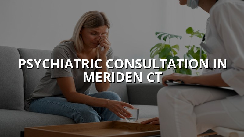 Adult psychiatric consultation support for Meriden, CT residents