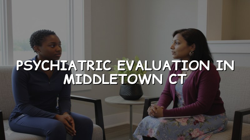 Adult psychiatric evaluation at Elite Health LLC in Rocky Hill, CT