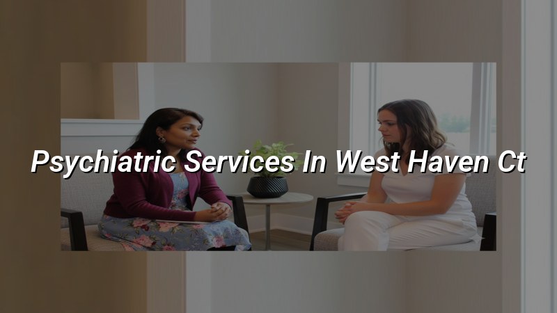 Adult psychiatric care for West Haven, CT residents