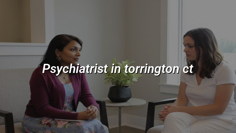 Psychiatrist serving Torrington and Litchfield County CT