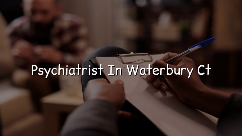 Psychiatrist Serving Waterbury, CT